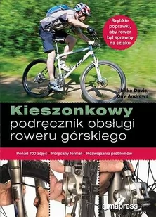 Kieszonkowy podręcznik obsługi roweru górskiego - Guy Andrews, Mike Davis - Poradniki hobbystyczne - miniaturka - grafika 1