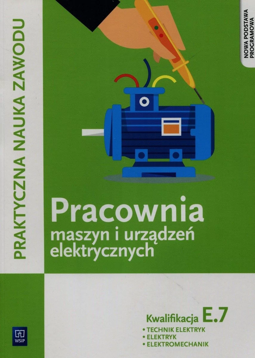 WSiP Praktyczna nauka zawodu Pracownia maszyn i urządzeń elektrycznych E.7 Technik elektryk elektryk elektromechanik - Karasiewicz Stanisław