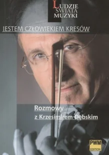Jestem człowiekiem kresów. Rozmowy z Krzesimirem Dębskim - Książki o kulturze i sztuce - miniaturka - grafika 1