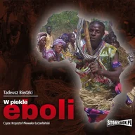 Audiobooki - literatura faktu - W piekle eboli Tadeusz Biedzki - miniaturka - grafika 1
