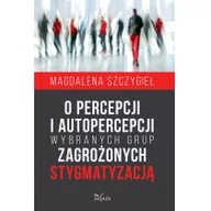 Filozofia i socjologia - Impuls O percepcji i autopercepcji wybranych grup zagrożonych stygmatyzacją Magdalena Szczygieł - miniaturka - grafika 1