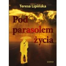 Pod parasolem życia Teresa Lipińska - Poezja - miniaturka - grafika 1