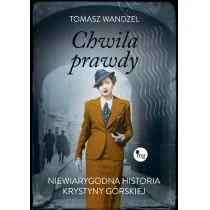 MG Chwila prawdy Niewiarygodna historia Krystyny Górskiej - Biografie i autobiografie - miniaturka - grafika 2