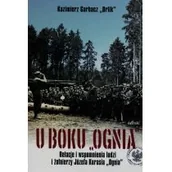 Historia Polski - Garbacz Kazimierz U boku Ognia Relacje i wspomnienia ludzi i żołnierzy Józefa Kurasia "Ognia" - miniaturka - grafika 1