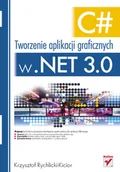 Systemy operacyjne i oprogramowanie - C#. Tworzenie aplikacji graficznych w .NET 3.0 - miniaturka - grafika 1