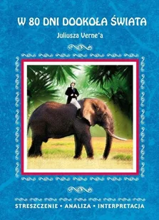 Literat W 80 dni dookoła świata Juliusza Verne'a Streszczenie, analiza, interpretacja - Lektury szkoła podstawowa - miniaturka - grafika 2