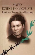 Biografie i autobiografie - Matka Dzieci Holocaustu. Historia Ireny Sendlerowej - miniaturka - grafika 1