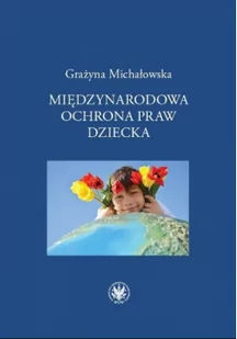 Międzynarodowa ochrona praw dziecka - Grażyna Michałowska - Prawo - miniaturka - grafika 2