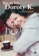 Biografie i autobiografie - Kanold Barbara Kto się boi ... Doroty K. - dostępny od ręki, natychmiastowa wysyłka - miniaturka - grafika 1