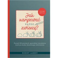 Poradniki hobbystyczne - Jak narysować każde zwierzę$562 Ponad 150 prostych sposobów rysowania krok po kroku dowolnego stworzenia - miniaturka - grafika 1