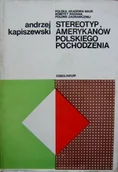 Felietony i reportaże - Stereotyp Amerykanów polskiego pochodzenia - miniaturka - grafika 1