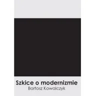Pomoce naukowe - Silva Rerum Szkice o modernizmie - Bartosz Kowalczyk - miniaturka - grafika 1