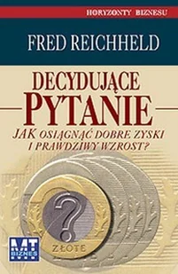 Decydujące pytanie. Jak osiągnąć dobre zyski i prawdziwy wzrost - Biznes - miniaturka - grafika 1