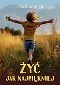 Poezja - Żyć jak najpiękniej - Andrzej Waleński - miniaturka - grafika 1