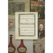 Książki medyczne - O starożytnych antidotach, złotych pigułkach i innych sprawach związanych z historią farmacji - miniaturka - grafika 1