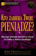 Zarządzanie - Instytut Praktycznej Edukacji Kto zabiera twoje pieniądze - Robert T. Kiyosaki - miniaturka - grafika 1