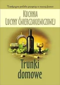 Napoje - Kuchnia Lucyny Ćwierczakiewiczowej. Trunki domowe - miniaturka - grafika 1