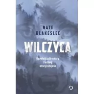 Felietony i reportaże - Wilczyca. Opowieść o sile natury i ludzkiej obsesji zabijania - miniaturka - grafika 1