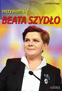 Nazywam się Beata Szydło - Biografie i autobiografie - miniaturka - grafika 1