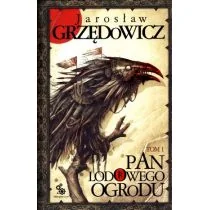 Pan Lodowego Ogrodu. Tom 1. Wydanie 4 - Jarosław Grzędowicz - Fantasy - miniaturka - grafika 2