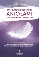 E-booki - religia - Jak połączyć się ze swoimi aniołami i duchowymi przewodnikami. Ćwiczenia, modlitwy, rytuały i medytacje, które rozwiną Twoją intuicję i uzdrowią życie - miniaturka - grafika 1