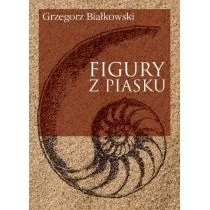 Figury z piasku - Grzegorz Białkowski - Poezja - miniaturka - grafika 1