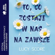 Audiobooki - literatura piękna - To, co zostaje w nas na zawsze Lucy Score - miniaturka - grafika 1