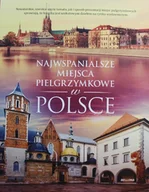 Przewodniki - Najwspanialsze miejsca pielgrzymkowe w Polsce - miniaturka - grafika 1