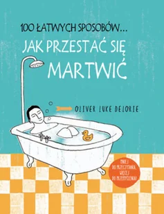 100 łatwych sposobów Jak przestać się martwić - Poradniki hobbystyczne - miniaturka - grafika 2