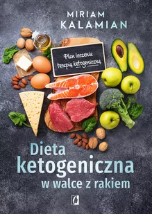 Kalamian Miriam Dieta ketogeniczna w walce z rakiem - Diety, zdrowe żywienie - miniaturka - grafika 2