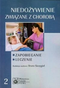 Niedożywienie związane z chorobą 2. Zapobieganie, leczenie - książka - Podręczniki dla szkół wyższych - miniaturka - grafika 1