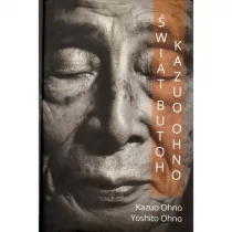 Fundacja Pompka Świat butoh Kazuo Ohno - odbierz ZA DARMO w jednej z ponad 30 księgarń! - Książki o kulturze i sztuce - miniaturka - grafika 1