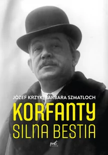 Korfanty Silna Bestia Józef Krzyk,barbara Szmatloch - Biografie i autobiografie - miniaturka - grafika 1