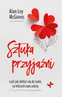 Sztuka przyjaźni Alan Loy Mcginnis - E-booki - nauka - miniaturka - grafika 1