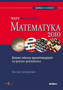 Szcześniak Dorota Matematyka Testy maturalne - Podręczniki dla liceum - miniaturka - grafika 1