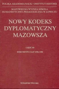 Nowy Kodeks Dyplomatyczny Mazowsza. Część III Dokumenty z Lat 1356-1381 - Historia Polski - miniaturka - grafika 1