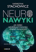 Rozwój osobisty - Neuronawyki. Jak dzięki neuroplastyczności zmienić swój mózg - Katarzyna Stachowicz - książka - miniaturka - grafika 1