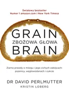 Zdrowie - poradniki - Grain Brain Zbożowa głowa. Zaskakująca prawda o mózgu i jego cichych zabójcach: pszenicy, węglowodanach - David Perlmutter - książka - miniaturka - grafika 1