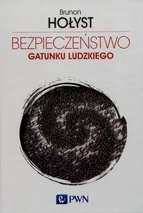 Bezpieczeństwo gatunku ludzkiego Tom 4 - Brunon Hołyst - Kulturoznawstwo i antropologia - miniaturka - grafika 1