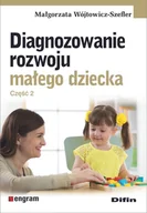 Psychologia - Difin Diagnozowanie rozwoju małego dziecka. Część 2 Małgorzata Wójtowicz-Szefler - miniaturka - grafika 1