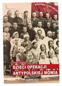 Publicystyka - Dzieci operacji antypolskiej mówią - miniaturka - grafika 1