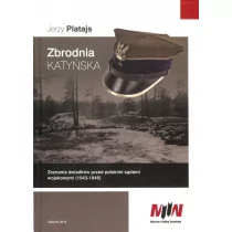 Muzeum II Wojny Światowej Jerzy Platajs Zbrodnia katyńska. Zeznania świadków przed polskimi sądami wojskowymi (1943&#8211;1946)