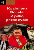 Pamiętniki, dzienniki, listy - Kazimierz Górski Z piłką przez życie - miniaturka - grafika 1