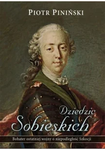 Dziedzic Sobieskich. Bohater ostatniej wojny o niepodległość Szkocji - Historia świata - miniaturka - grafika 2