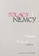 Historia świata - Polacy i Niemcy. Historia - Kultura - Polityka - miniaturka - grafika 1