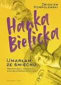 Biografie i autobiografie - Hanka Bielicka Umarłam ze śmiechu Zbigniew Korpolewski - miniaturka - grafika 1