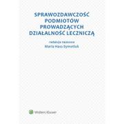 Prawo - Wolters Kluwer Sprawozdawczość podmiotów prowadzących działalność leczniczą - Maria Hass-Symotiuk, Nadolna Bożena, Aleksandra Szewieczek - miniaturka - grafika 1