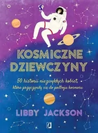 Felietony i reportaże - KOSMICZNE DZIEWCZYNY 50 HISTORII NIEZWYKŁYCH KOBIET KTÓRE PRZYCZYNIŁY SIĘ DO PODBOJU KOSMOS LIBBY JACKSON - miniaturka - grafika 1