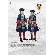 Militaria i wojskowość - Płowy Damian Od Eisenbirn do Höchstädt Kampania w Górnej Austrii 1703 roku (1) - miniaturka - grafika 1