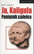Biografie i autobiografie - Ja, Kaligula. Pamiętnik szaleńca - miniaturka - grafika 1